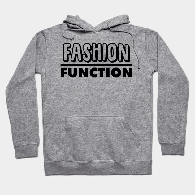 Fashion Over Function Hoodie by giovanniiiii